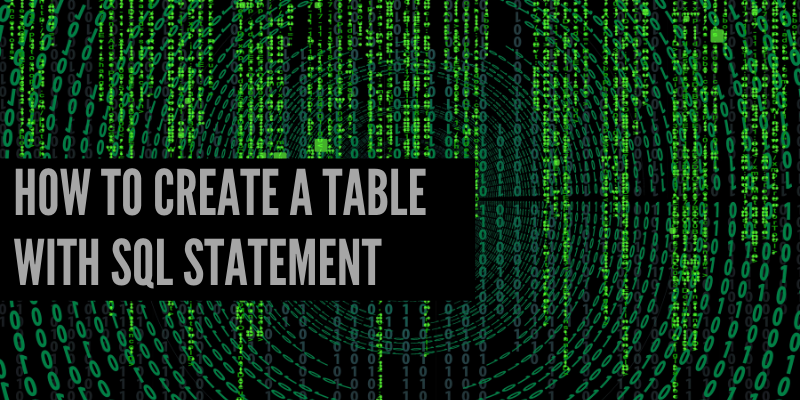 How to create a table with SQL statement