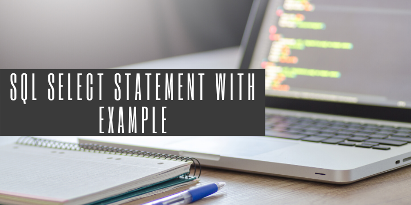 SQL Select statement with example