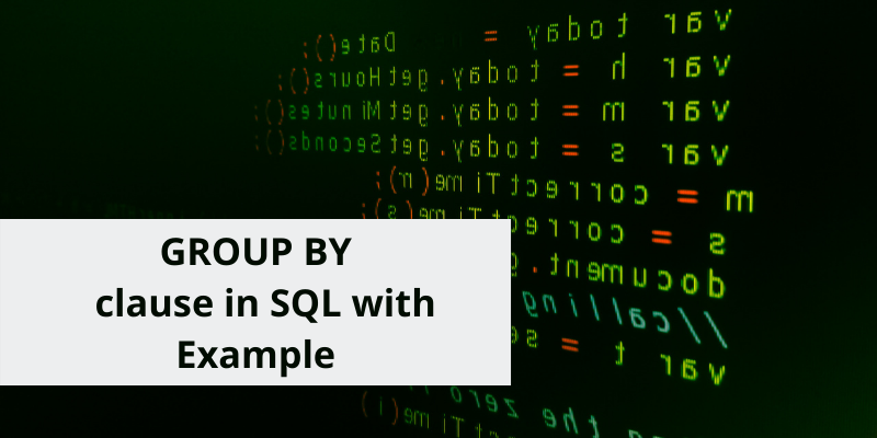 Group By clause in SQL with example
