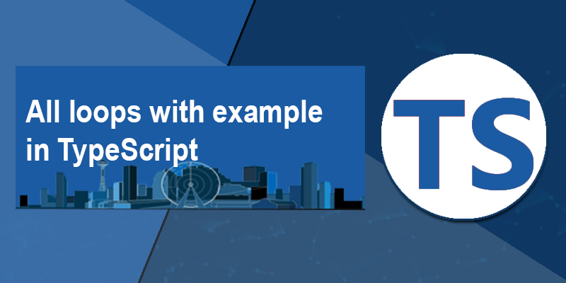 All loops with example in TypeScript