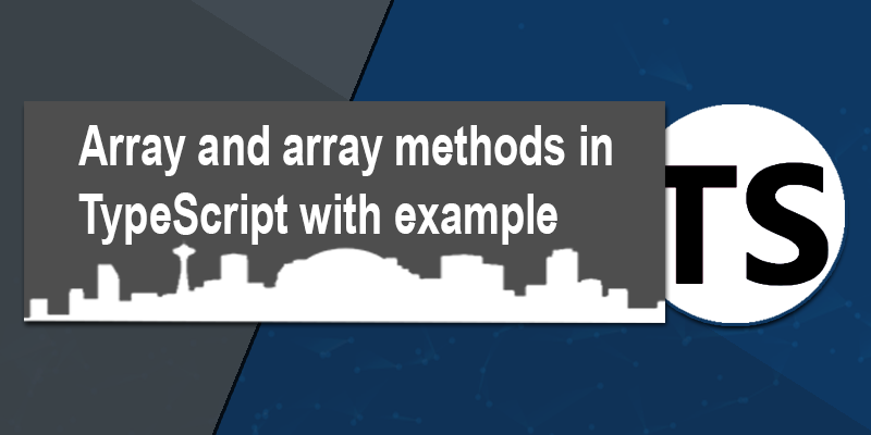 Array and array methods in TypeScript with example