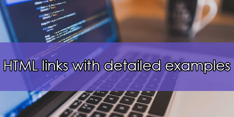 HTML links with detailed examples