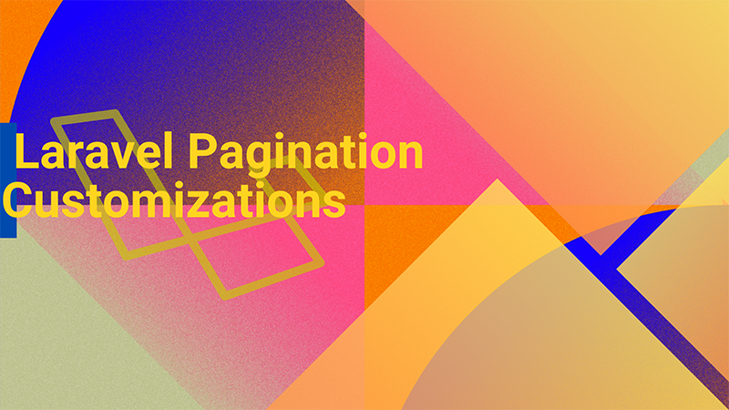 What are Laravel Pagination Customizations explain in detail with an example.