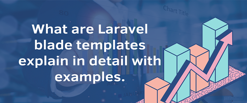 What-are-Laravel-blade-templates-explain-in-detail-with-examples
