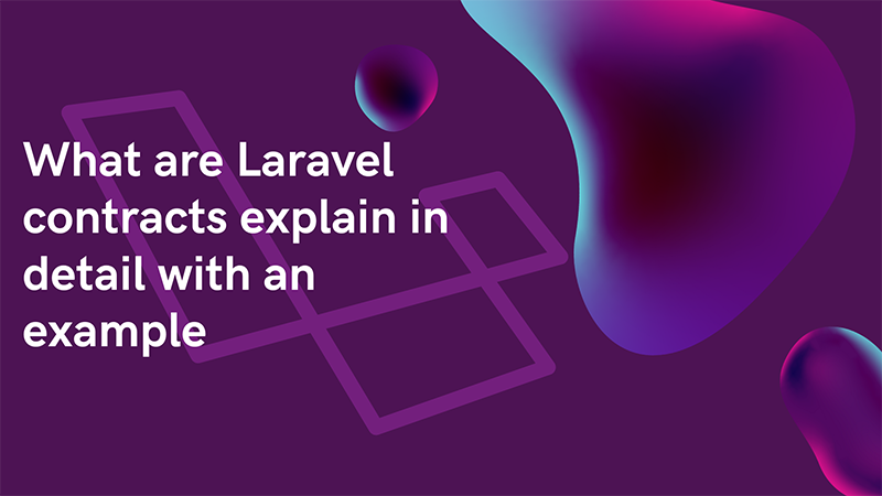 What are Laravel contracts explain in detail with an example